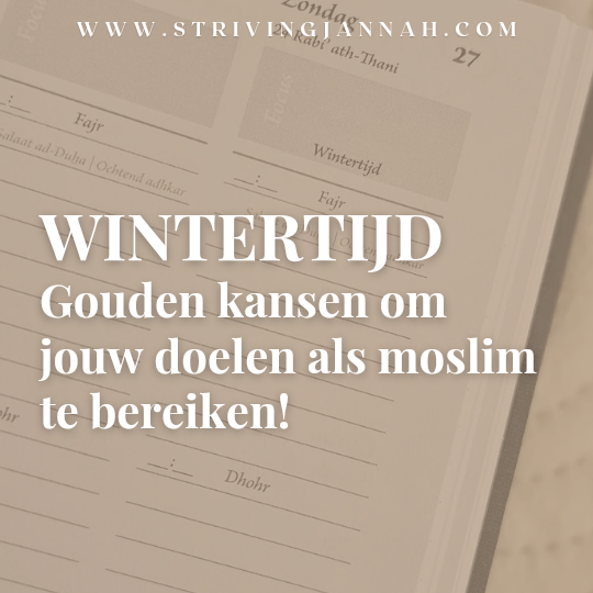 Wintertijd: gouden kansen om jouw doelen als moslim te bereiken!