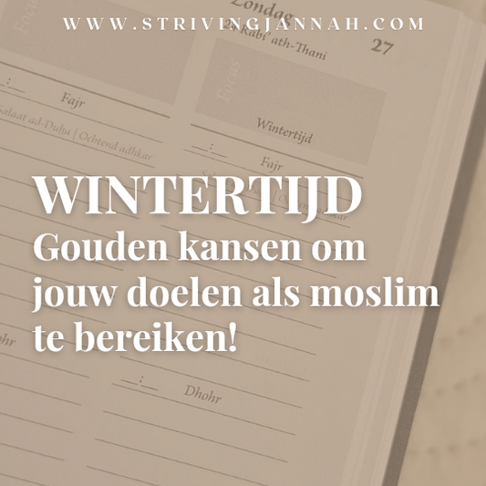 Wintertijd: gouden kansen om jouw doelen als moslim te bereiken!